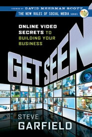 Get Seen Online Video Secrets to Building Your Business【電子書籍】[ Steve Garfield ]