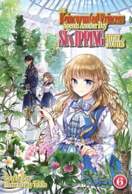 The Reincarnated Princess Spends Another Day Skipping Story Routes: Volume 6【電子書籍】[ Bisu ]