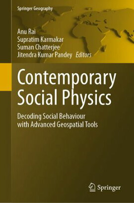 Contemporary Social Physics Decoding Social Behaviour with Advanced Geospatial Tools