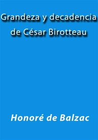 Grandeza y decadencia de Cesar Birotteau【電子書籍】[ Honor? de Balzac ]