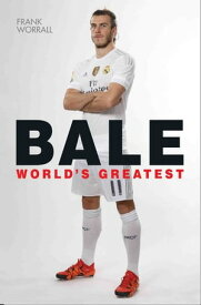 Gareth Bale - World's Greatest【電子書籍】[ Frank Worrall ]