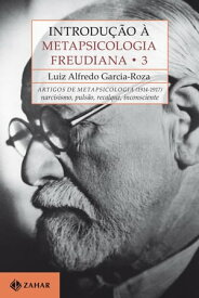 Introdu??o ? Metapsicologia Freudiana 3 Artigos de metapsicologia, 1914-1917: narcisismo, puls?o, recalque, inconsciente【電子書籍】[ Luiz Alfredo Garcia-Roza ]