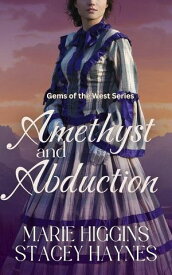 Amethyst and Abduction Gems of the West, #11【電子書籍】[ Marie Higgins ]