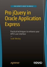 Pro jQuery in Oracle Application Express【電子書籍】[ Scott Wesley ]