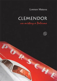 Clemendor Un mistery a Palermo【電子書籍】[ Lorenzo Matassa ]