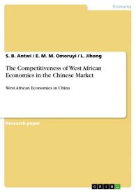The Competitiveness of West African Economies in the Chinese Market West African Economies in China【電子書籍】[ E. M. M. Omoruyi ]