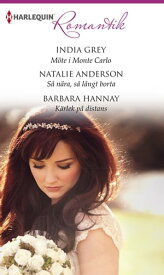 M?te i Monte Carlo / S? n?ra, s? l?ngt borta / K?rlek p? distans【電子書籍】[ India Grey ]