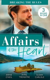 Affairs Of The Heart: Breaking The Rules: Her Hot Highland Doc / From Fling to Forever / The Doctor's Redemption【電子書籍】[ Annie O'Neil ]