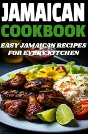 Jamaican Cookbook Easy Jamaican Recipes for Every Kitchen【電子書籍】[ Zara P. Rivers ]