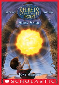 Moon Magic (The Secrets of Droon: Special Edition #5)【電子書籍】[ Tony Abbott ]