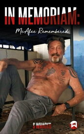 In Memoriam: McAfee Remembered【電子書籍】[ WHACKD ]