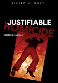 Justifiable Homicide Detective Ben Miller【電子書籍】[ Jerald M. North ]