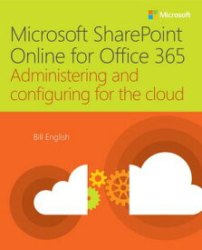 Microsoft SharePoint Online for Office 365 Administering and configuring for the cloud【電子書籍】[ Bill English ]