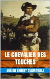 Le Chevalier des Touches【電子書籍】[ Jules Barbey d'Aurevilly ]