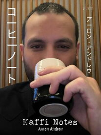 Kaffi Notes Volume III 【電子書籍】[ Aaron Andreu ]
