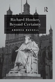 Richard Hooker, Beyond Certainty【電子書籍】[ Andrea Russell ]