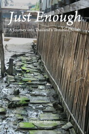 Just enough A Journey into Thailand's Troubled South【電子書籍】[ Mira Lee Manickam ]