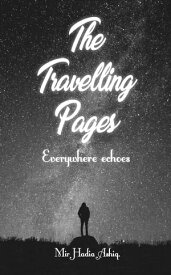 The Travelling Pages Everywhere Echoes【電子書籍】[ Mir Hadia Ashiq ]