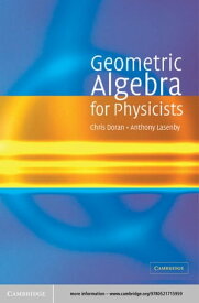 Geometric Algebra for Physicists【電子書籍】[ Chris Doran ]