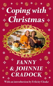 Coping with Christmas: A Fabulously Festive Christmas Companion【電子書籍】[ Fanny Cradock ]