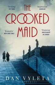 The Crooked Maid【電子書籍】[ Dan Vyleta ]