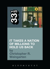 Public Enemy's It Takes a Nation of Millions to Hold Us Back【電子書籍】[ Christopher R. Weingarten ]