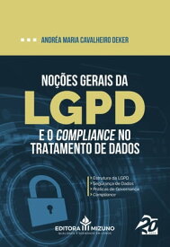 No??es Gerais da LGPD e o Compliance no Tratamento de Dados【電子書籍】[ Andr?a Maria Cavalheiro Deker ]