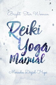 Bright Star Woman Reiki Yoga Manual【電子書籍】[ Mercedes D?ziel-Hup? ]