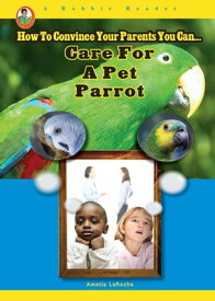 Care for a Pet Parrot【電子書籍】[ Amelia LaRoche ]