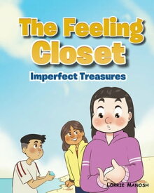 The Feeling Closet Imperfect Treasures【電子書籍】[ Lorrie Manosh ]