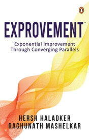 Exprovement Exponential Improvement Through Converging Parallels【電子書籍】[ R.A. Mashelkar ]