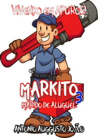 Markito - Marido De Aluguel - Volume 3【電子書籍】[ Antonio Auggusto Jo?o ]