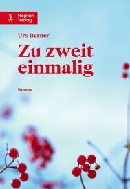 Zu zweit einmalig. Roman【電子書籍】[ Urs Berner ]