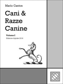 Cani & Razze Canine - Vol. I【電子書籍】[ Mario Canton ]