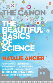 The Canon The Beautiful Basics of Science【電子書籍】[ Natalie Angier ]