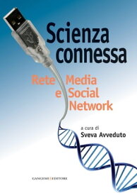 Scienza connessa Rete Media e Social Network【電子書籍】[ AA. VV. ]