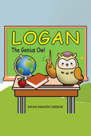 Logan the Genius Owl【電子書籍】[ Bafana Innocent ]