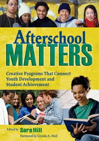 Afterschool Matters Creative Programs That Connect Youth Development and Student Achievement【電子書籍】