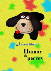 Humor de perros【電子書籍】[ ???brete libro!! ]