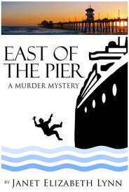 East of the Pier【電子書籍】[ Janet Elizabeth Lynn ]