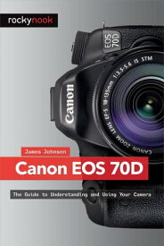 Canon EOS 70D【電子書籍】[ James Johnson ]