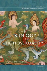 The Biology of Homosexuality【電子書籍】[ Jacques Balthazart, PhD ]