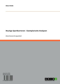 Heutige Sportkarrieren - Exemplarische Analysen Exemplarische Analysen【電子書籍】[ Dana Schulz ]