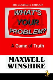 What's Your Problem? A Game of Truth【電子書籍】[ Maxwell Winshire ]