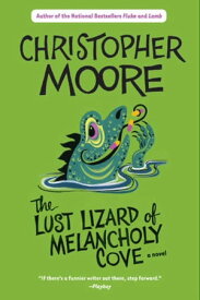 Lust Lizard of Melancholy Cove【電子書籍】[ Christopher Moore ]