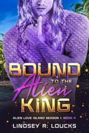 Bound to the Alien King A Sci Fi Alien Warrior Romance【電子書籍】[ Lindsey R. Loucks ]