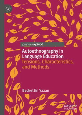 Autoethnography in Language Education Tensions, Characteristics, and Methods