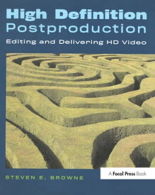 High Definition Postproduction Editing and Delivering HD Video【電子書籍】[ Steven Browne ]