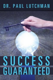 Success Guaranteed【電子書籍】[ Dr. Paul Lutchman ]