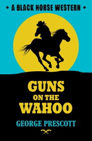 Guns on the Wahoo【電子書籍】[ George Prescott ]